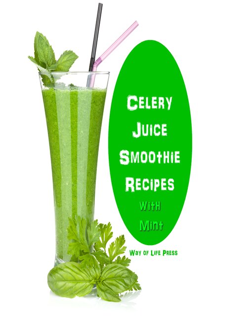Title details for Celery Juice Smoothie Recipes With Mint by Way of Life Press - Wait list